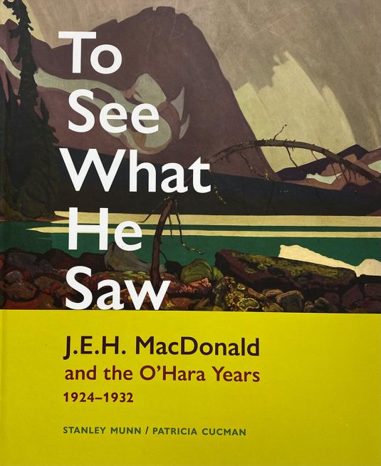 To See What He Saw: J.E.H. Macdonald and the O’Hara Years, 1924–1932