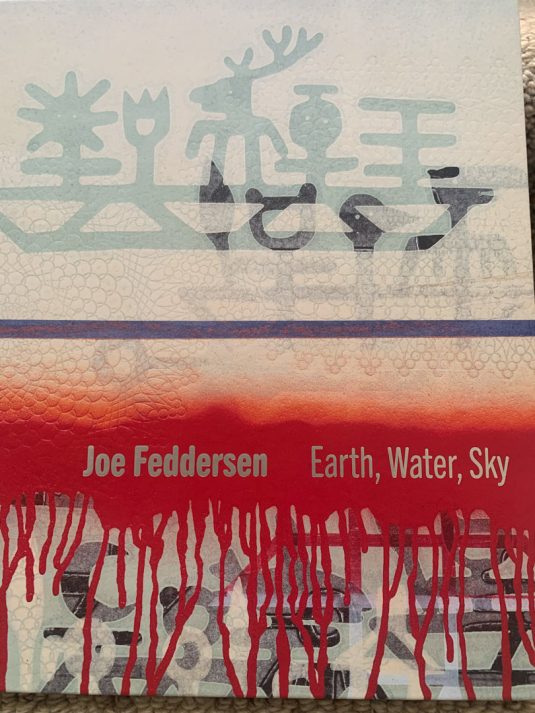Joe Feddersen: Earth, Water, Sky.