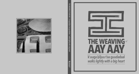 THE WEAVING OF AAY AAY / k’uuga kiljuu t’aa guudadaal / walks lightly with a big heart