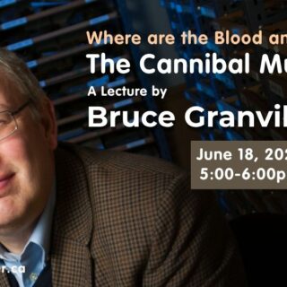 “Where are the Blood and the Bones?” The Cannibal Museum: A Lecture by Bruce Granville Miller