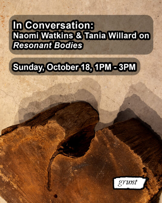 In Conversation: Naomi Watkins and Tania Willard on Resonant Bodies.